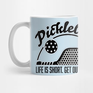 Pickleball Life is Short. Get Out and Play. Mug